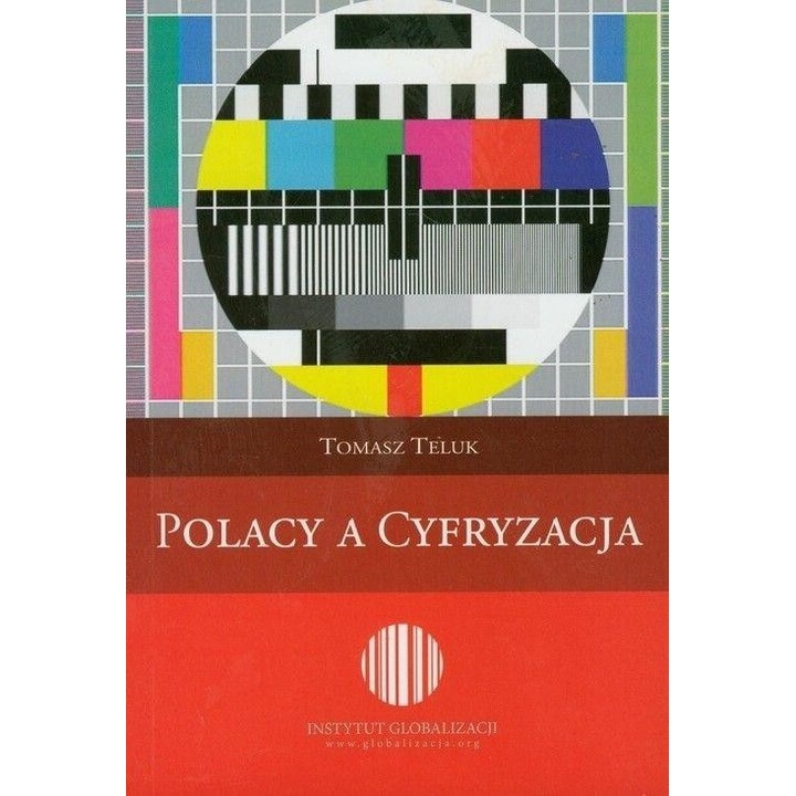 Polacy a cyfryzacja, Tomasz Teluk, 2009, Instytut Globalizacji