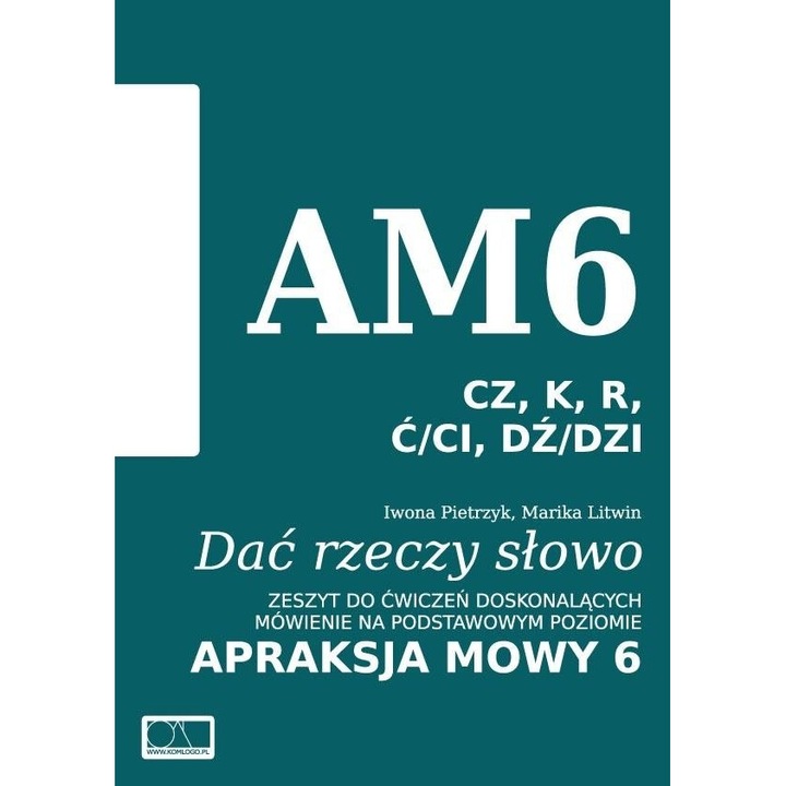Dać rzeczy słowo. Apraksja mowy 6, Iwona Pietrzyk, Marika Litwin, 2016, Komlogo