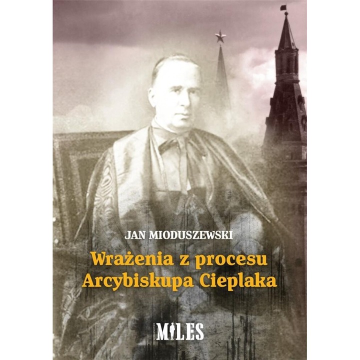 Wrazenia z procesu Arcybiskupa Cieplaka, Jan Mioduszewski, 2021, Miles