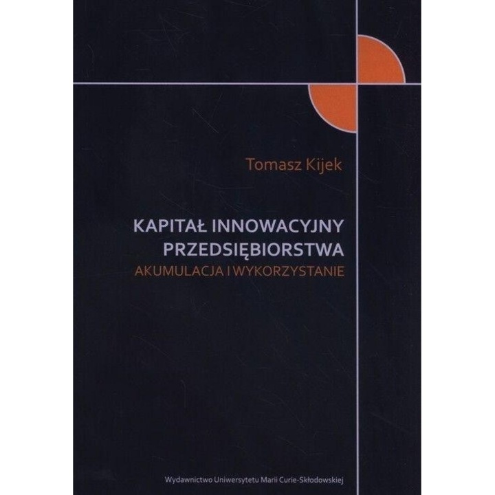 Kapital innowacyjny przedsiebiorstwa, Tomasz Kijek, 2016, UMCS