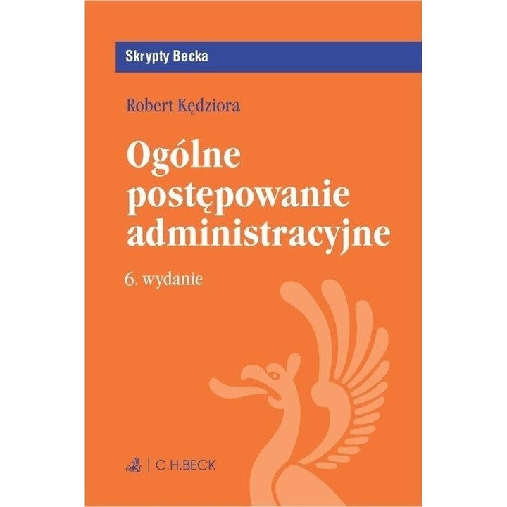Ogolne postepowanie administracyjne w. 6, Robert Kedziora, 2019, C.H. BECK