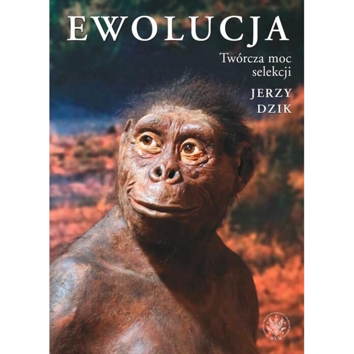 Ewolucja. Tworcza moc selekcji, Jerzy Dzik, 2021, Wydawnictwa Uniwersytetu Warszawskiego