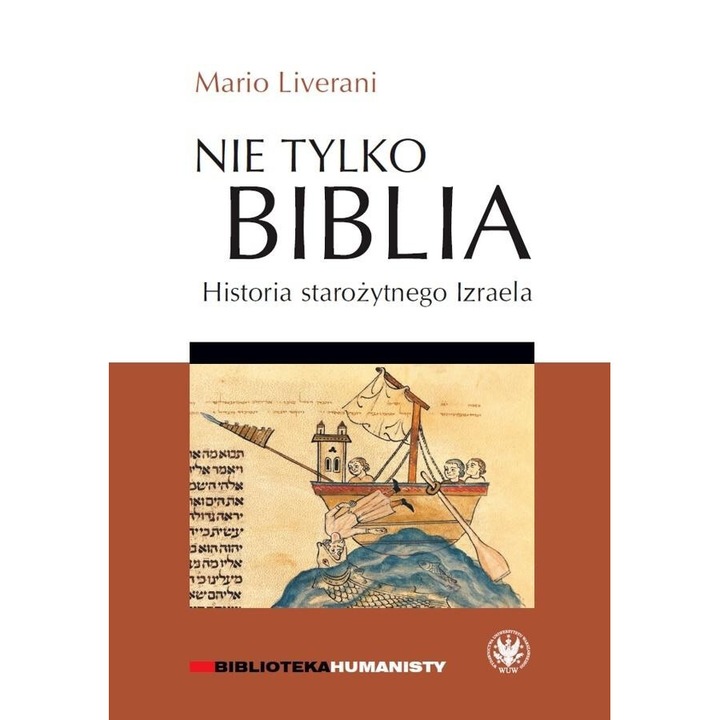 NIE TYLKO BIBLIA Historia starożytnego Izraela, Mario Liverani, 2010, Wydawnictwa Uniwersytetu Warszawskiego