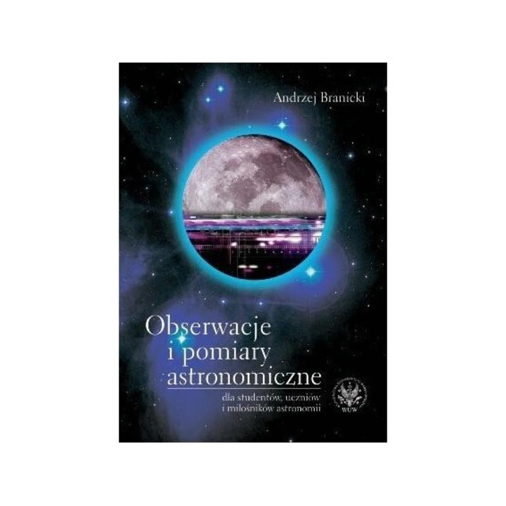 Obserwacje i pomiary astronomiczne, Andrzej Branicki, 2012, Wydawnictwa Uniwersytetu Warszawskiego