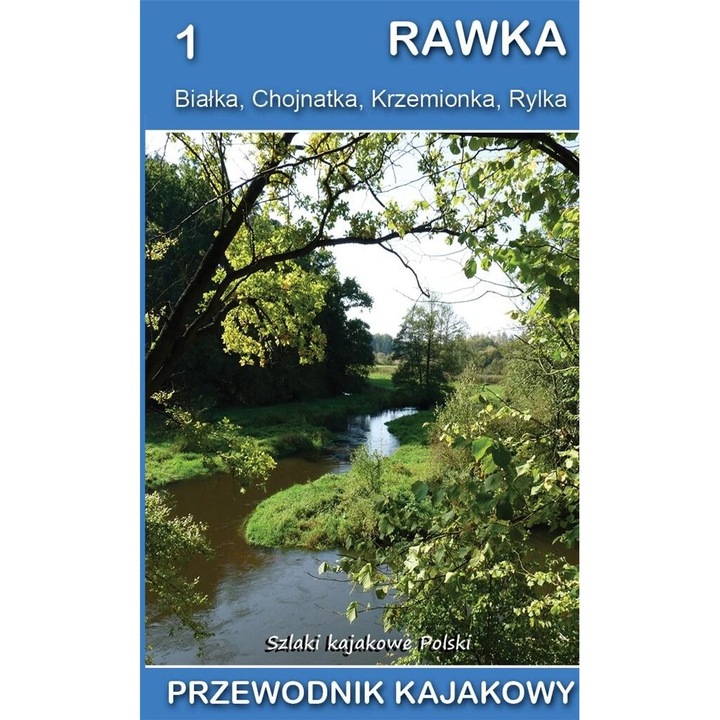 Rawka, Przewodnik kajakowy, Jakub Jagiello, Marek Mazur, 2021, Wydawnictwo CM, editie in poloneza