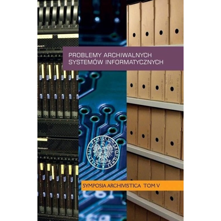 Probleme arhivale in sistemele informatice, Jerzy Bednarek, Pawel Perzyna, 2019, 240x168x11 mm, 168 pagini, hardcover