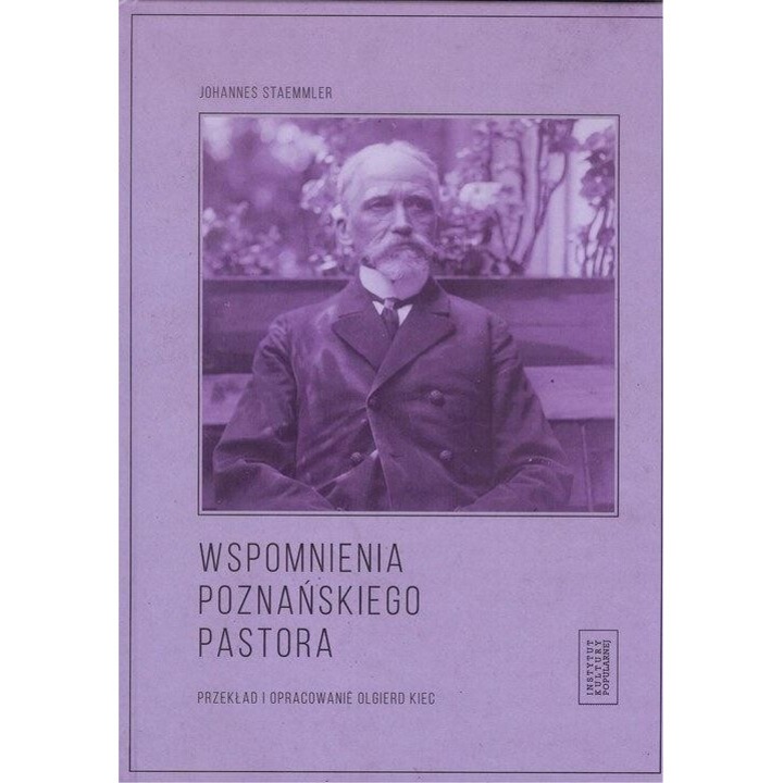 Wspomnienia poznanskiego pastora, Johannes Staemmler, 2017, 234 pagini, format 250x170 mm, hardcover