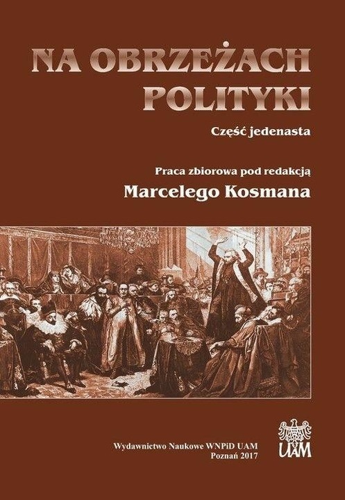 Na obrzezach polityki cz.11, red. Marceli Kosman, 2017