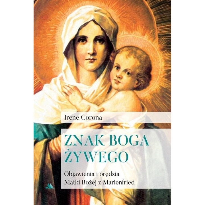 Znak Boga zywego, Irene Corona, 2019, 128 pagini