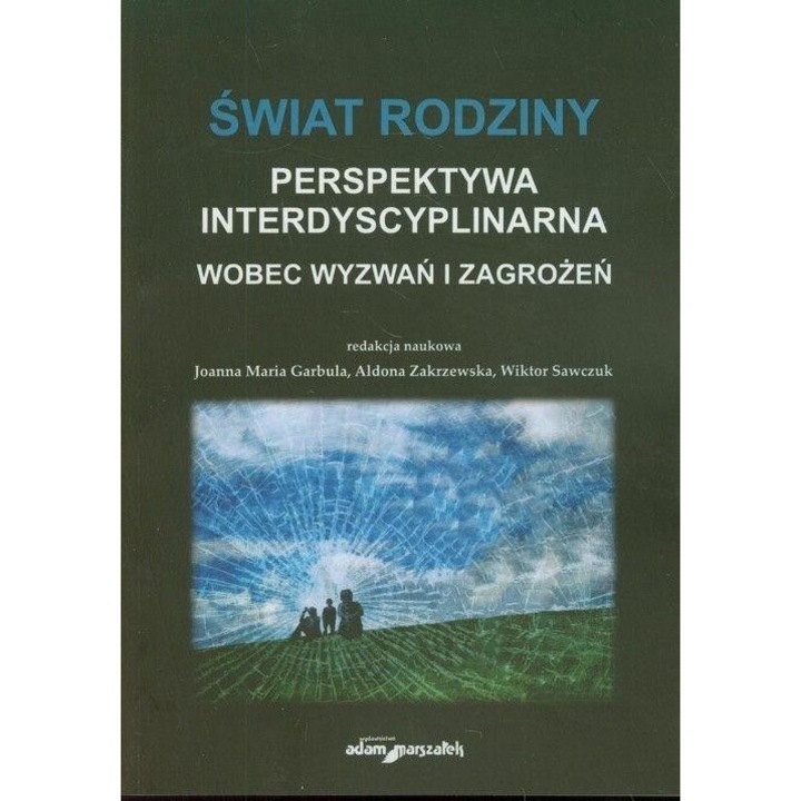 Sfatul familiei: Wobec provocarilor si amenintarilor, red. Joanna Maria Garbula, Wiktor Sawczuk, Aldona Zakrzewska, 2013