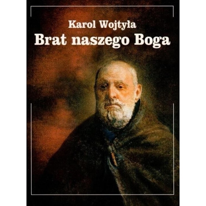 Brat naszego Boga, Karol Wojtyla, 2003, 131 pagini, brosata, 163x120 mm