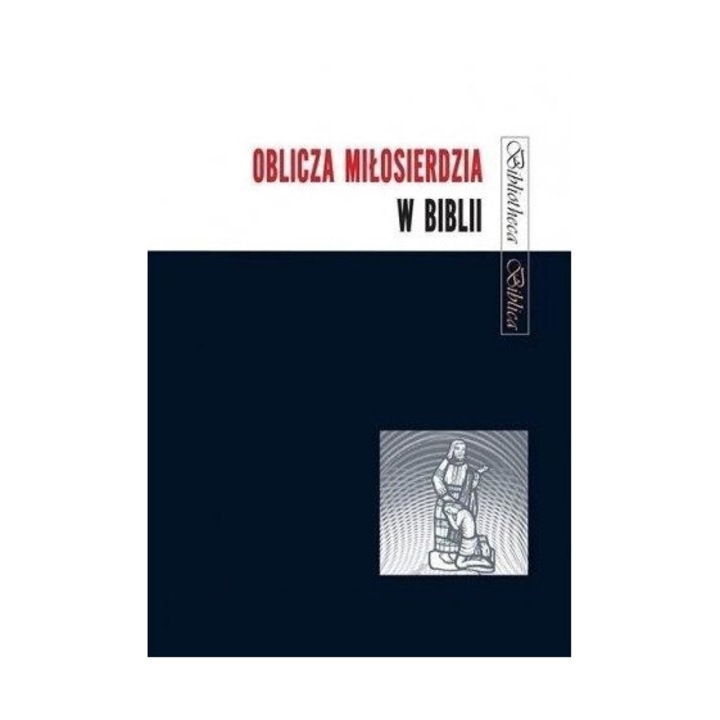Oblicza Milosierdzia w Biblii, Joanna Jaromin, 2016, Tum, editie in poloneza