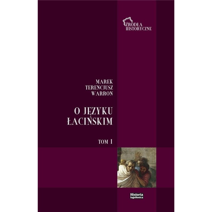 O jezyku lacinskim. T.1, Marek Terencjusz Warron, 2019