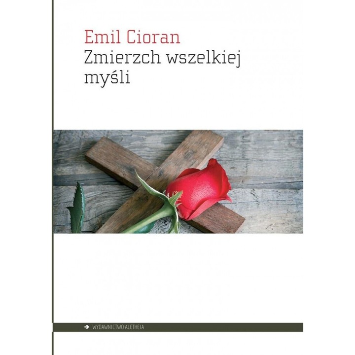 Zmierzch wszelkiej mysli, Emil Cioran, 2021, Aletheia, editie in poloneza