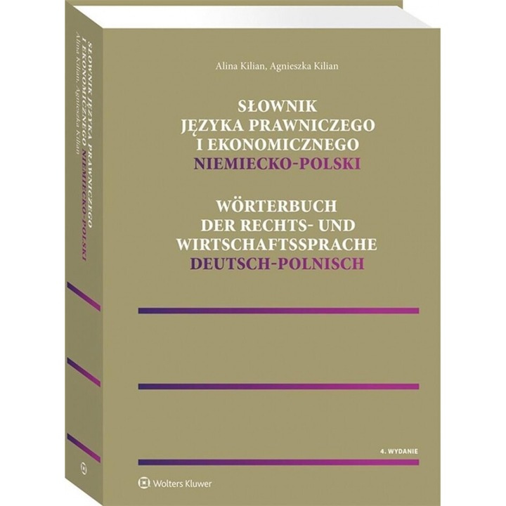 Słownik języka prawniczego i ekonomicznego.. Agnieszka Kilian, Alina Kilian, Wolters Kluwer, 2021, 848 pagini, format 240x176 mm, hardcover