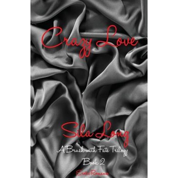 Crazy Love: A Brush with Fate Book 2, Sila Long (Author)