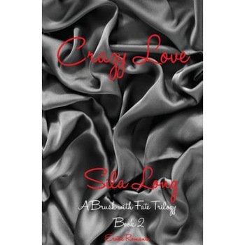 Crazy Love: A Brush with Fate Book 2, Sila Long (Author) Crazy Love: A Brush with Fate Book 2, Sila Long (Author)