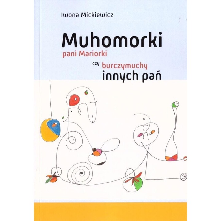 Muhomorki pani Mariorki, Iwona Mickiewicz, 2021, editie in poloneza