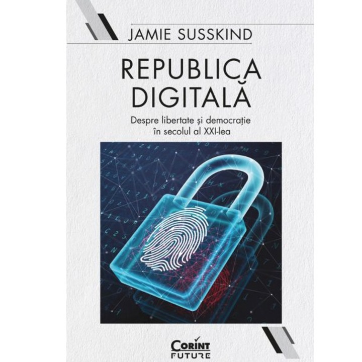 Republica digitala. Despre libertate si democratie in secolul al XXI-lea, Jamie Susskind