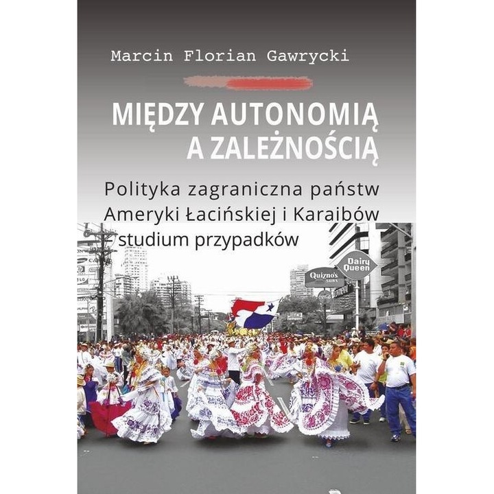 Miedzy autonomia a zaleznoscia, Marcin Florian Gawrycki, 2017
