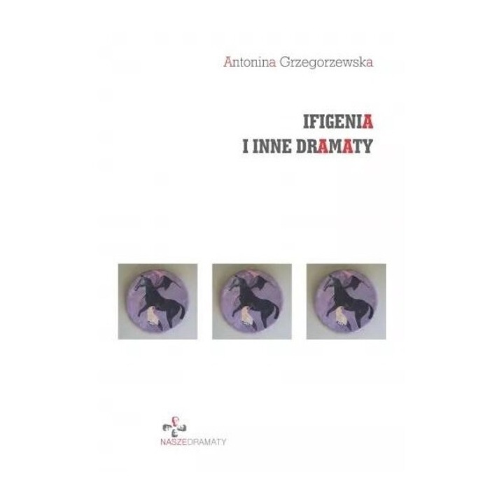 Ifigenia i inne dramaty, Antonina Grzegorzewska, 2021, Ksiegarnia Akademicka