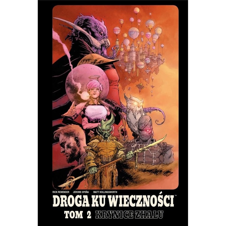 Droga Ku Wiecznosci T.2 Krynice Zhalu, Rick Remender, Jerome Opena, 2022, editie in poloneza