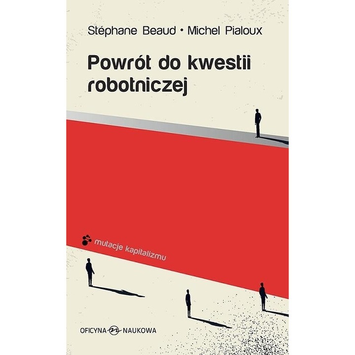 Powrot do kwestii robotniczej, Stephane Beaud, Michel Pialoux, 2022