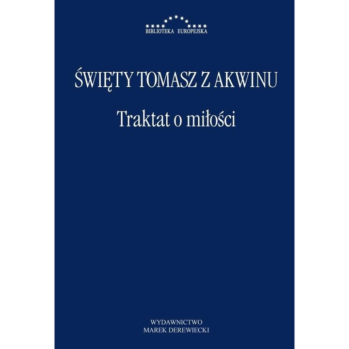 Traktat o milosci, Swiety Tomasz z Akwinu - Toma d'Aquino, Marek Derewiecki, 2022