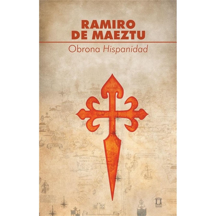 Obrana Hispanidad, Ramiro de Maeztu, 2022, 352 pagini, 196x125 mm