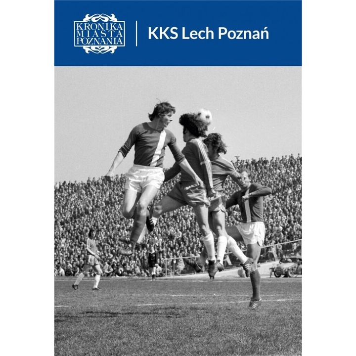 KMP 1/2022 KKS Lech Poznan, istorie, 388 pagini, 236x167 mm, brosata