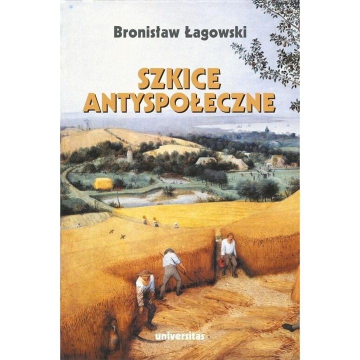 Szkice antyspoleczne - Bronislaw Lagowski, Universitas