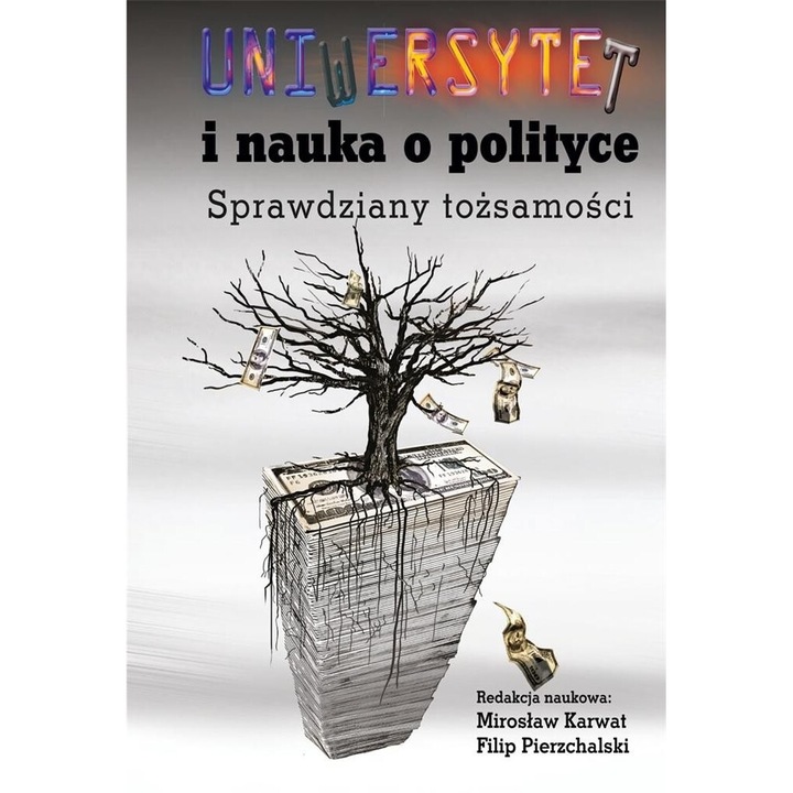 Uniwersytet i nauka o polityce, Miroslaw Karwat, Filip Pierzchalski, Aspra, 2022, 262 pagini