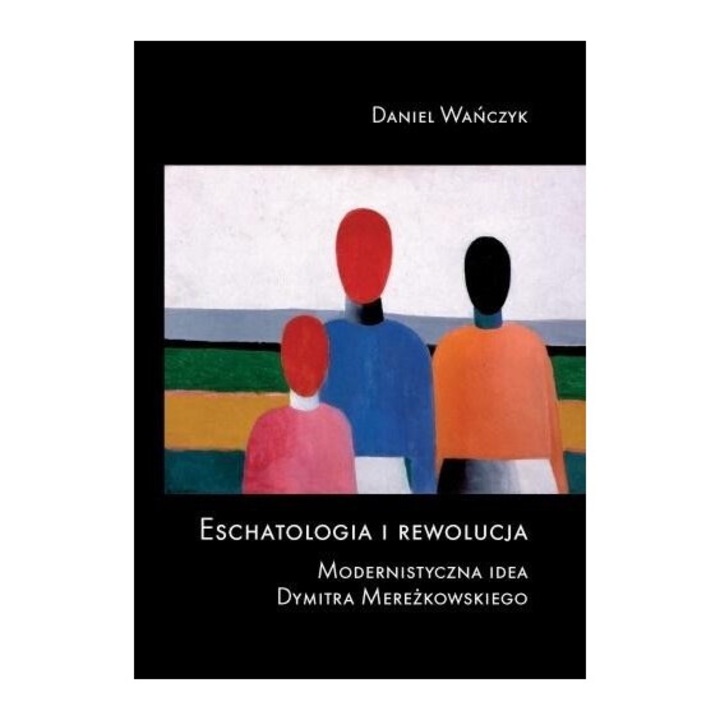 Eschatologia i rewolucja, Daniel Wanczyk, 2021, 338 pagini, 145x205 mm