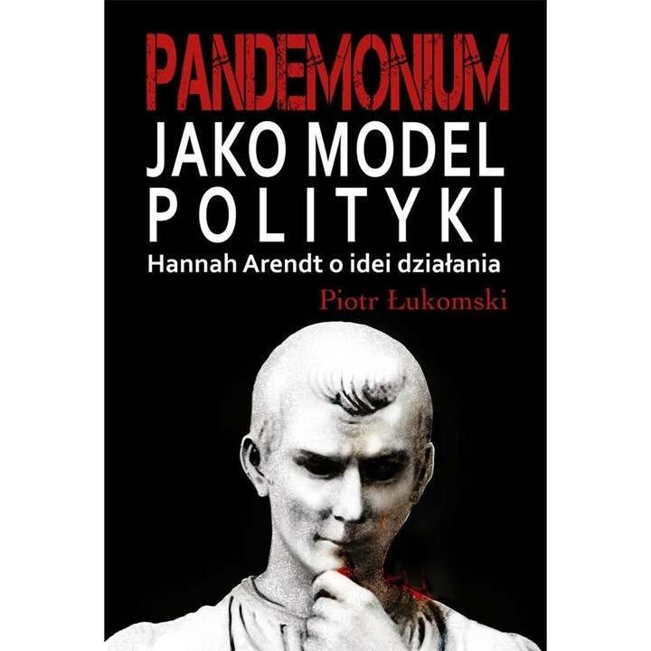 Pandemonium jako model polityki, Piotr Lukomski, 2022, 308 pagini, brosata, 160x240 mm