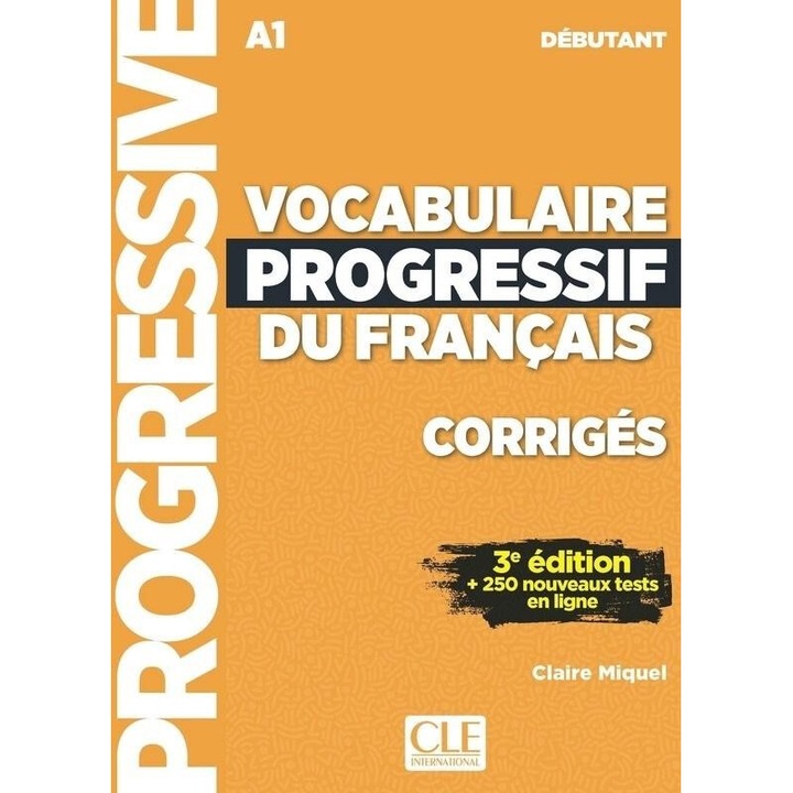 Vocabulaire progressif du Francais... A1, Claire Miquel, 2017, 32 pagini, brosat, 260x199 mm