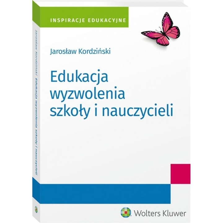 Edukacja wyzwolenia szkoly i nauczycieli, Jaroslaw Kordzinski, 2022, 364 pagini, brosura, 150x203 mm