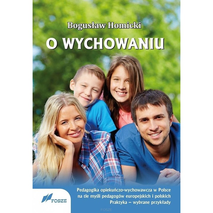 O wychowaniu. Pedagogika opiekunczo-wychowawcza, Boguslaw Homicki, 2022