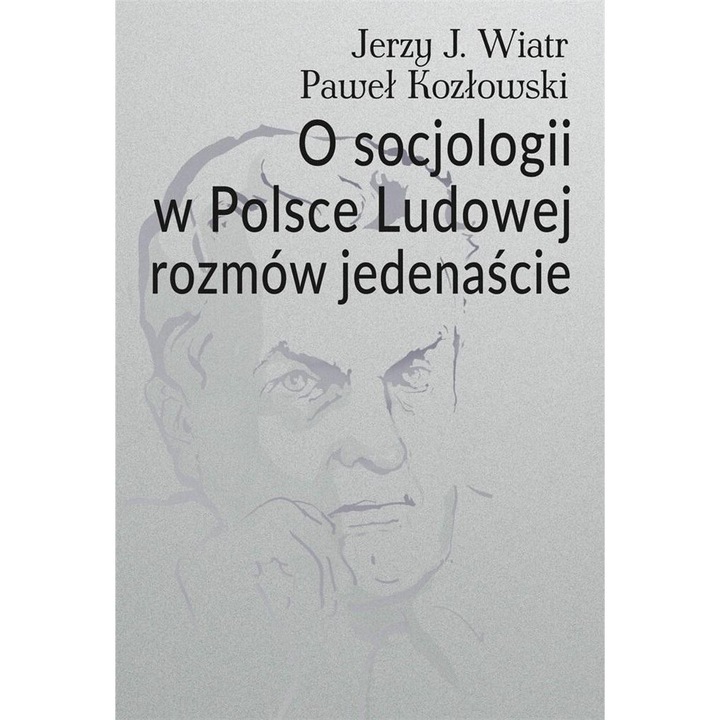 O socjologii w Polsce Ludowej, Jerzy J. Wiatr, 2022