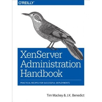 Xenserver Administration Handbook: Practical Recipes for Successful Deployments, Tim Mackey (Author) Xenserver Administration Handbook: Practical Recipes for Successful Deployments, Tim Mackey (Author)