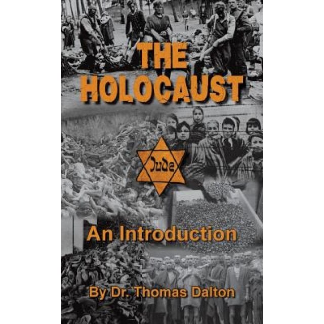The Holocaust: An Introduction: Exploring the Evidence, Dr Thomas Dalton (Author)
