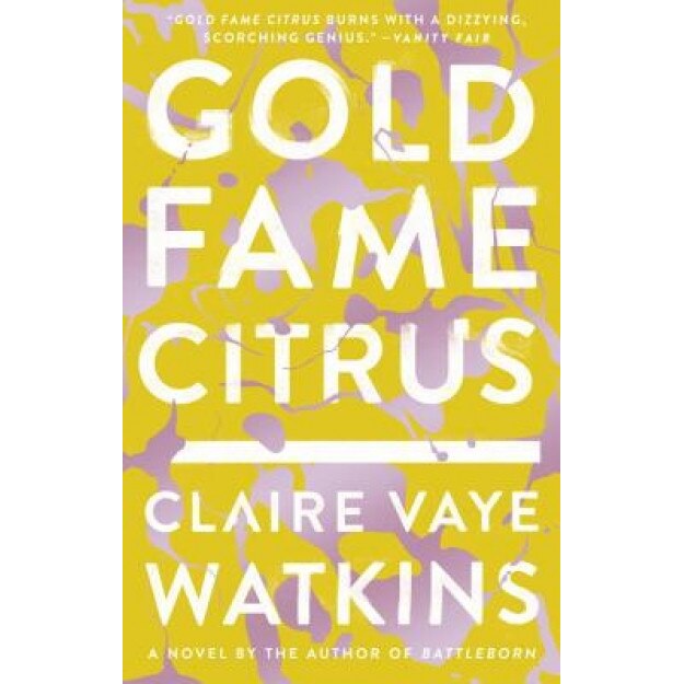 Gold Fame Citrus, Claire Vaye Watkins (Author)