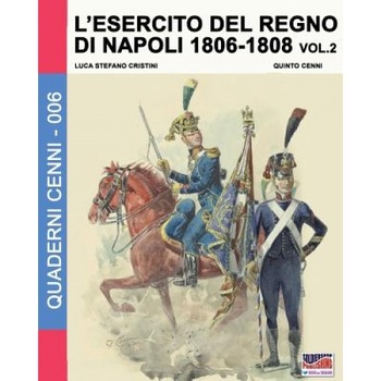 L'Esercito del Regno Di Napoli 1806-1808 Vol. 2, Luca Stefano Cristini (Author) L'Esercito del Regno Di Napoli 1806-1808 Vol. 2, Luca Stefano Cristini (Author)