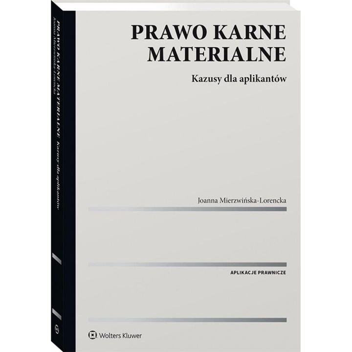 Prawo karne materialne. Kazusy dla aplikantow, Joanna Mierzwinska-Lorencka, 2022, 300 pagini, brosata, 207x155 mm