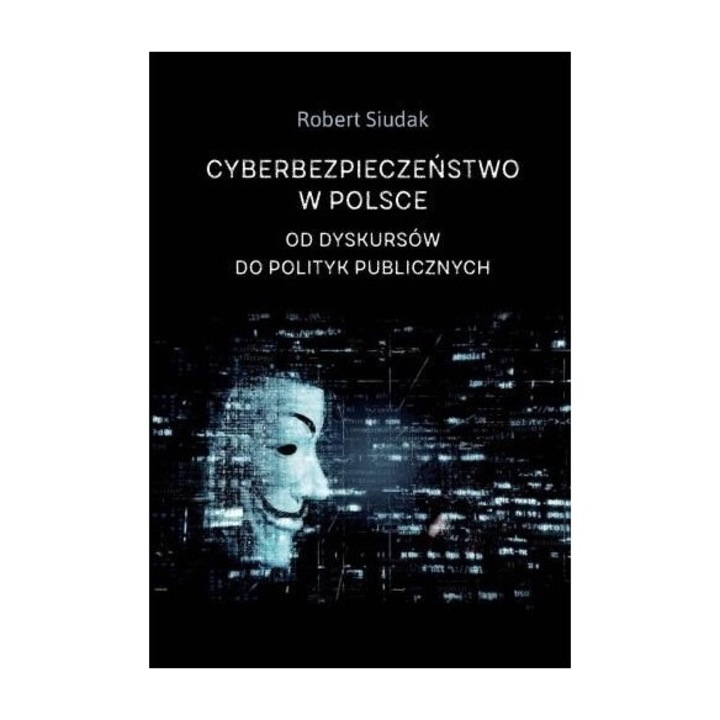 Cyberbezpieczenstwo w Polsce, Księgarnia Akademicka, Robert Siudak, 2022