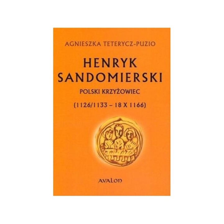 Henryk Sandomierski. Polski krzyzowiec, Henryk Samsonowicz, 2017