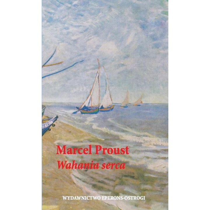 Wahania serca, Marcel Proust, 2022, 185 pagini, brosata, 112x176 mm