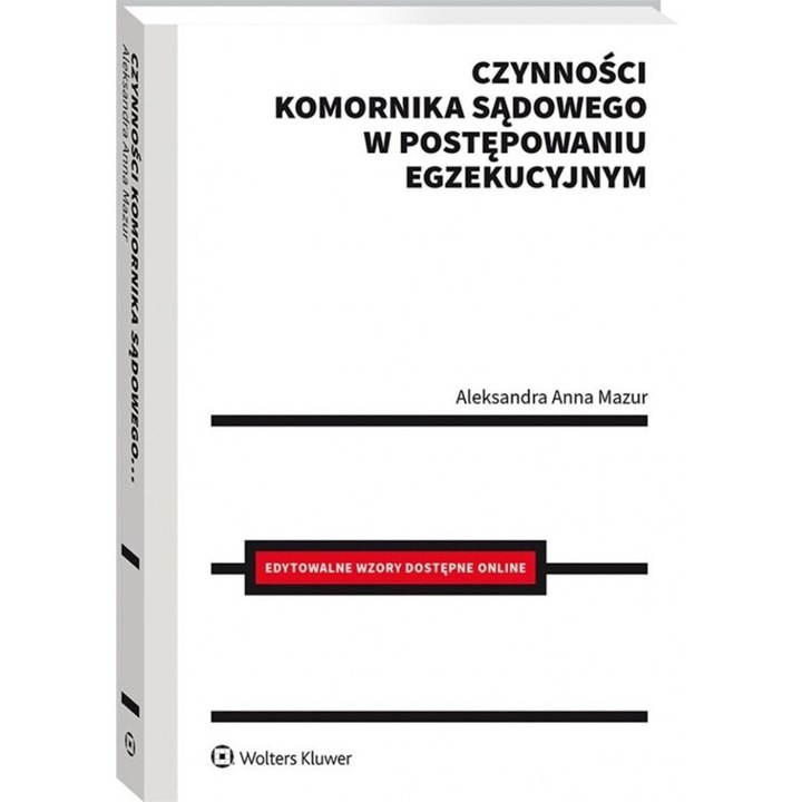 Czynności komornika sądowego w postępowaniu egzek - Aleksandra Mazur, Wolters Kluwer