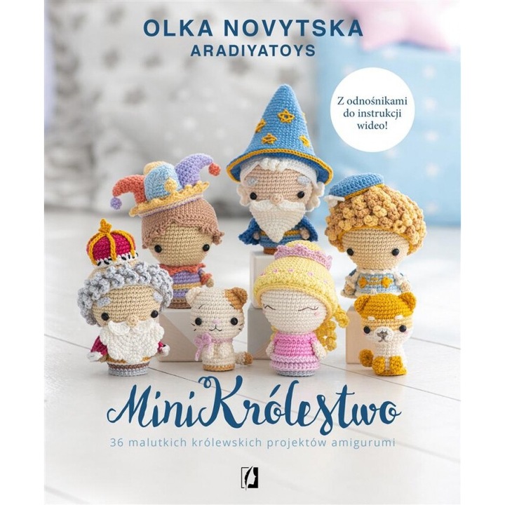 MiniKrolestwo, praca zbiorowa, 2022, 36 proiecte amigurumi, 208x255 mm, hardcover