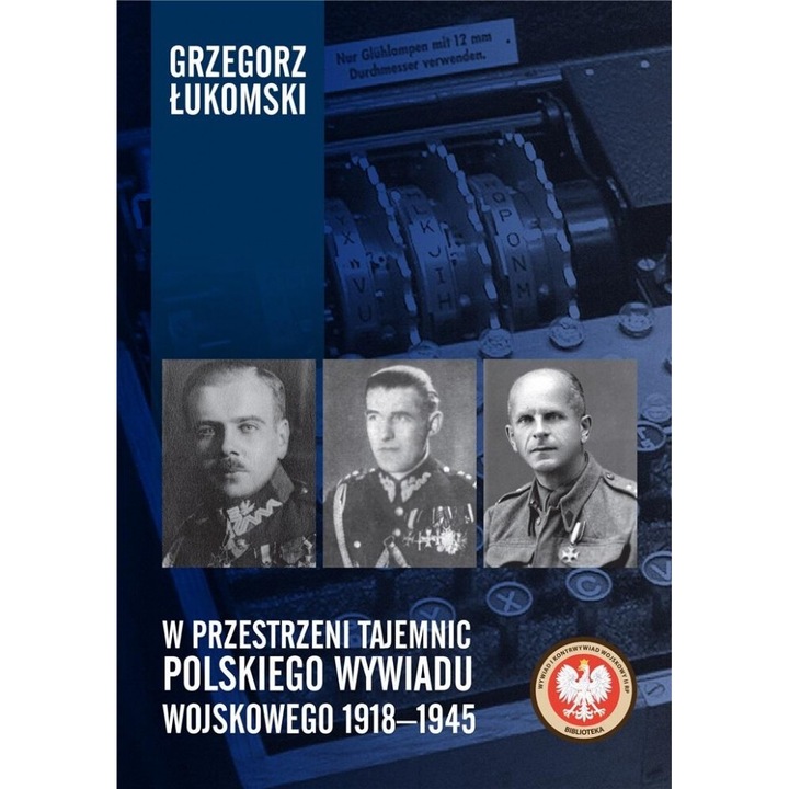 W przestrzeni tajemnic polskiego wywiadu..., Grzegorz Lukomski, 2022