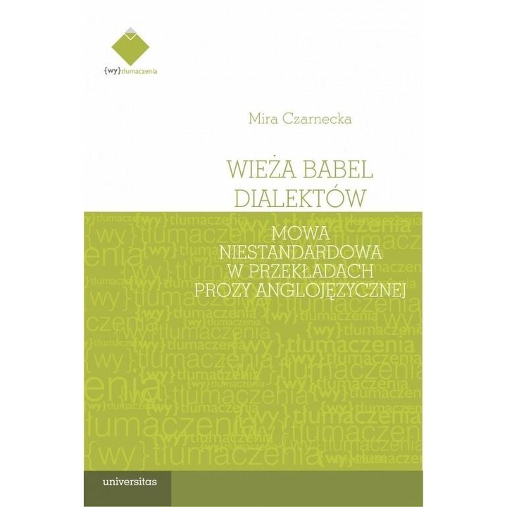 Wieza Babel dialektow, Mira Czarnecka, 2022, 312 pagini, brosata, 205x144 mm
